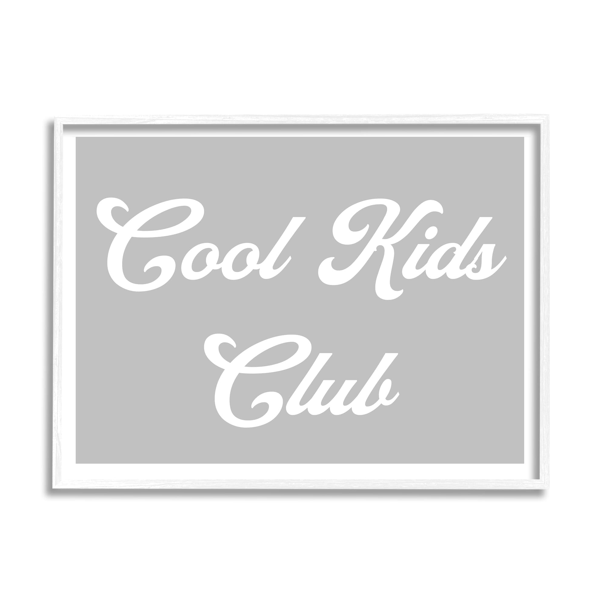Stupell Industries Cool Kids Club Simple Grey Phrase Inspirational Painting White Framed Art Print Wall Art