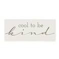 thumbnail image 1 of Stupell Industries Cool To Be Kind Cheerful Typography Saying Graphic Art Unframed Art Print Wall Art, Design by Daphne Polselli, 1 of 5