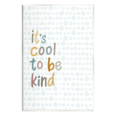Stupell Industries Cool To Be Kind Polka Dot Pattern Graphic Art Unframed Art Print Wall Art, Design by Lisa Larson Licensing