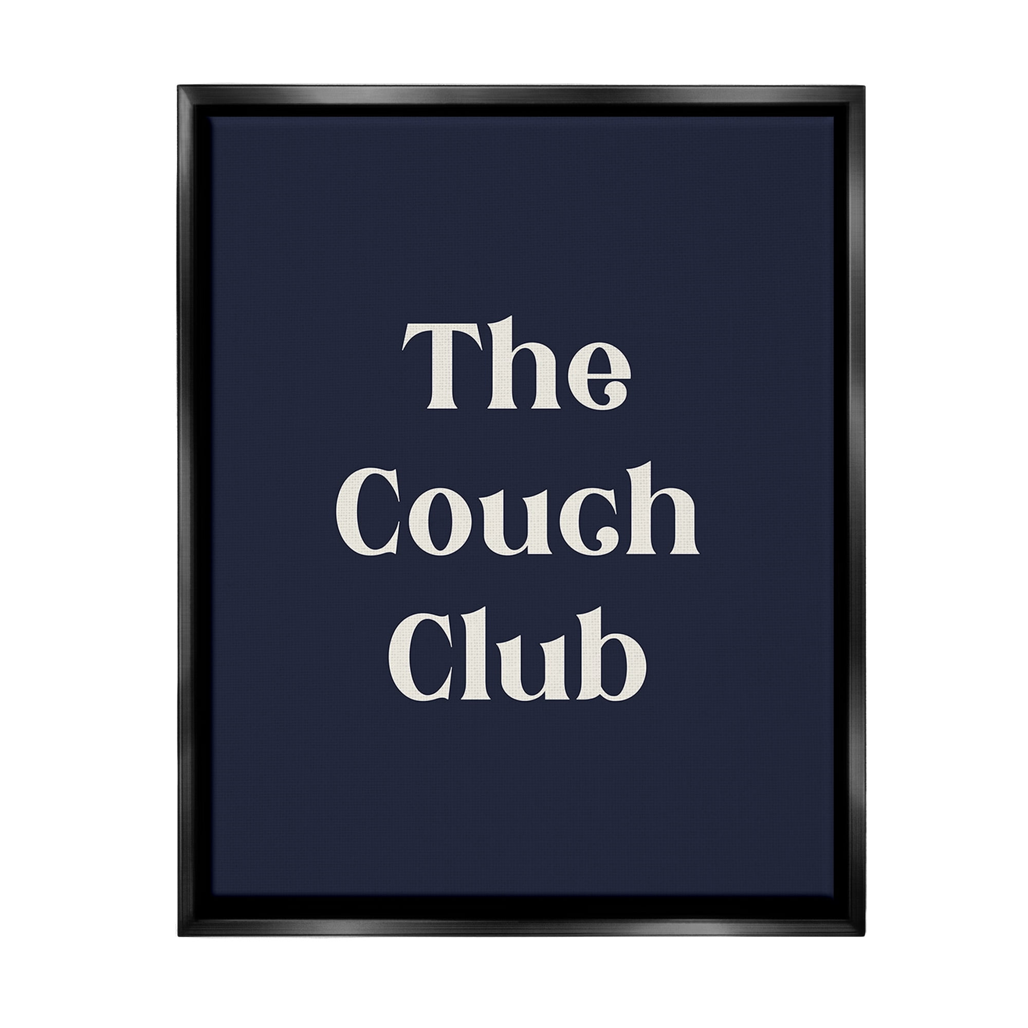 Stupell Industries Couch Club Phrase Typography Painting Black Floater Framed Canvas Art Print Wall Art, 25 x 31