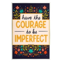 Stupell Industries Courage To Be Imperfect Botanical & Floral Painting Unframed Art Print Wall Art, 10 x 15