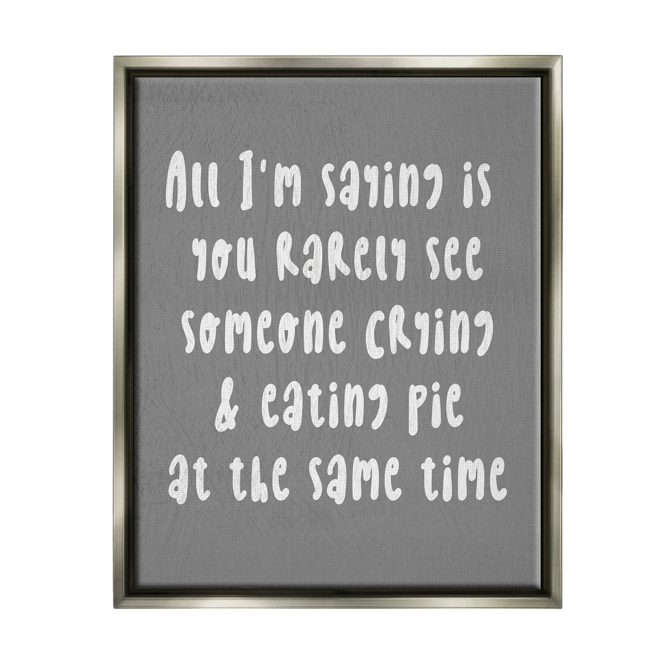 Stupell Industries Crying & Eating Pie Humor Graphic Art Luster Gray Floating Framed Canvas Print Wall Art, Design by Lil' Rue