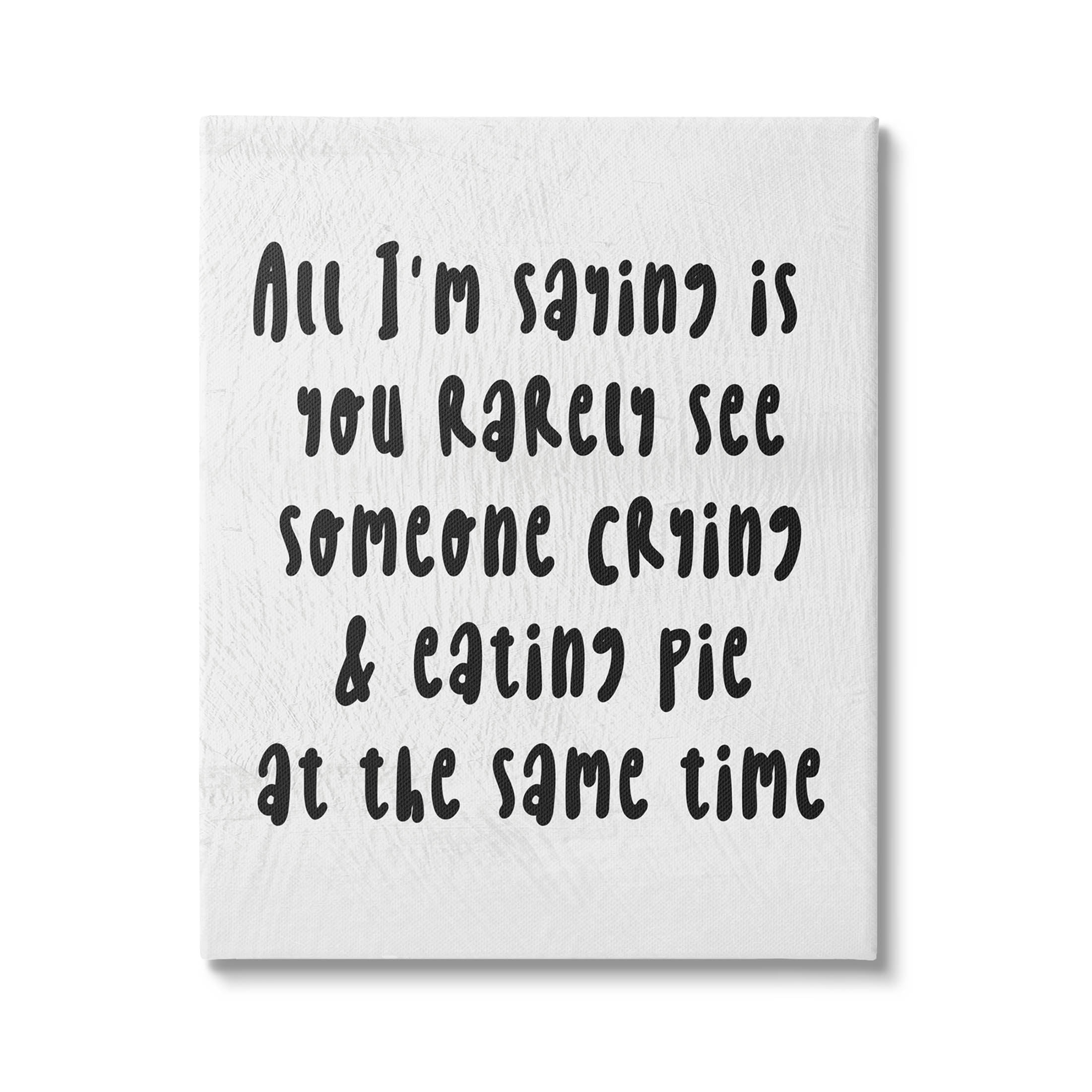 Stupell Industries Crying & Eating Pie Phrase Graphic Art Gallery Wrapped Canvas Print Wall Art, Design by Lil' Rue