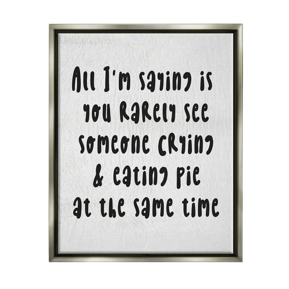 Stupell Industries Crying & Eating Pie Phrase Graphic Art Luster Gray Floating Framed Canvas Print Wall Art, Design by Lil' Rue