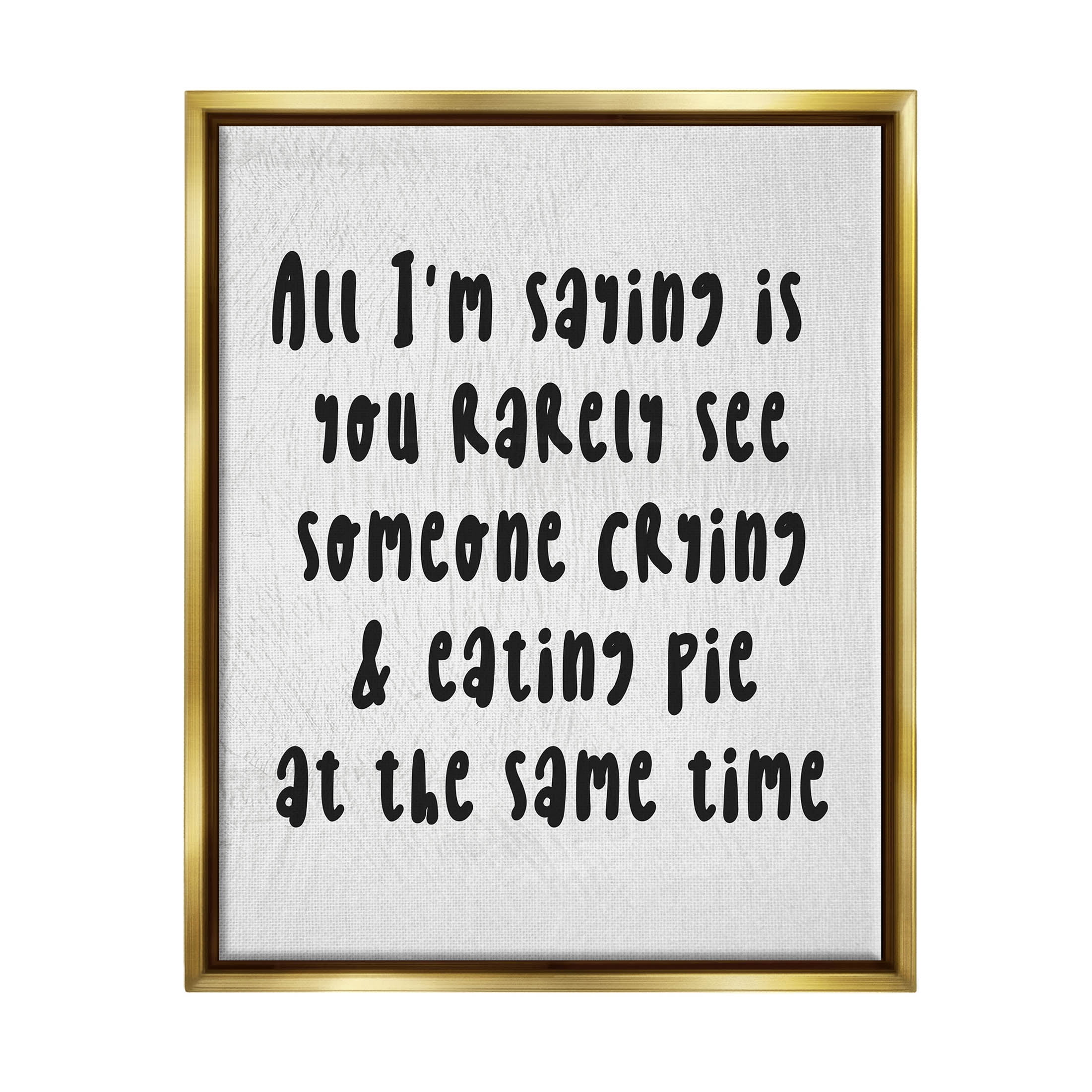 Stupell Industries Crying & Eating Pie Phrase Graphic Art Metallic Gold Floating Framed Canvas Print Wall Art, Design by Lil' Rue