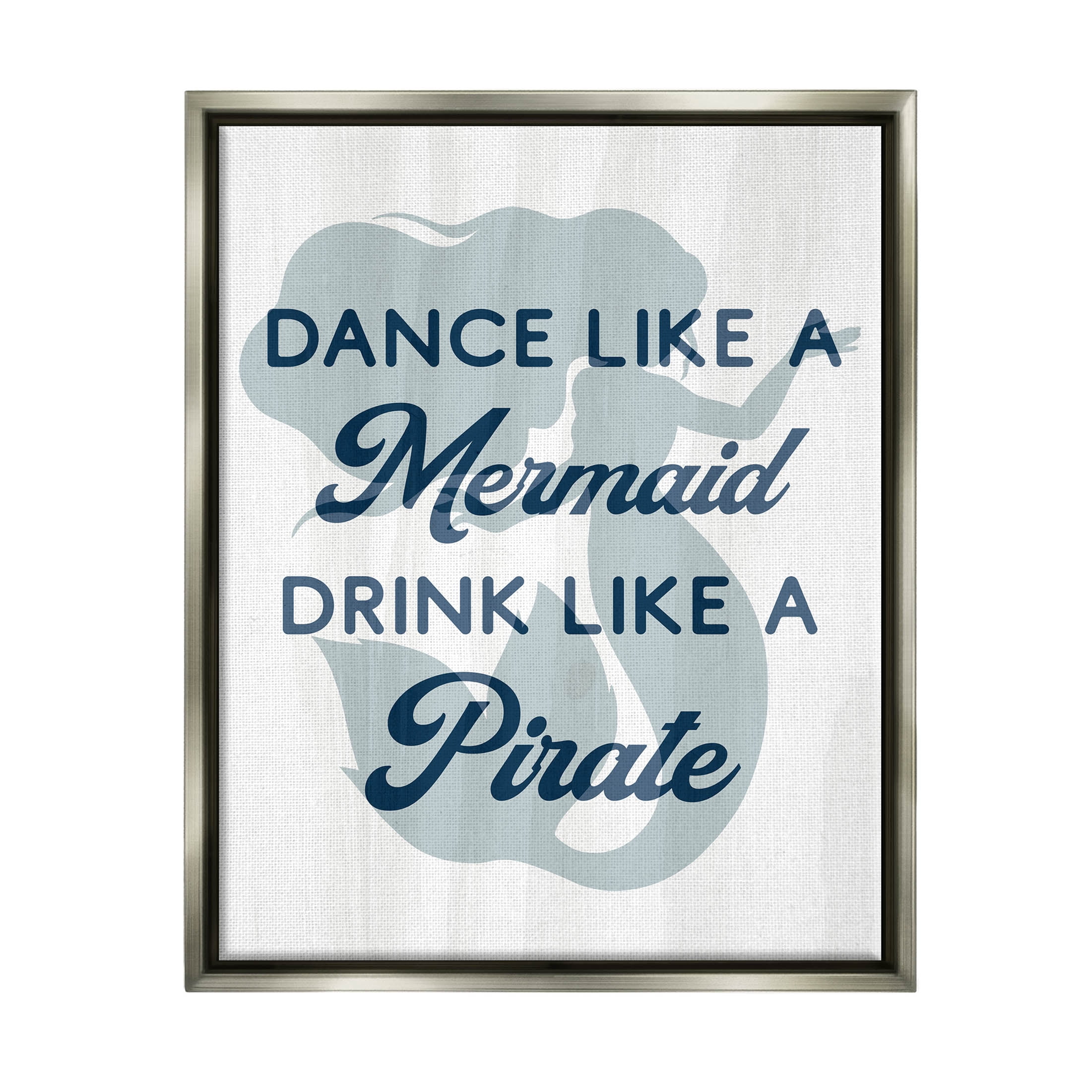 Stupell Industries Dance Like A Mermaid Phrase Graphic Art Luster Gray Floating Framed Canvas Print Wall Art, Design by Lil' Rue