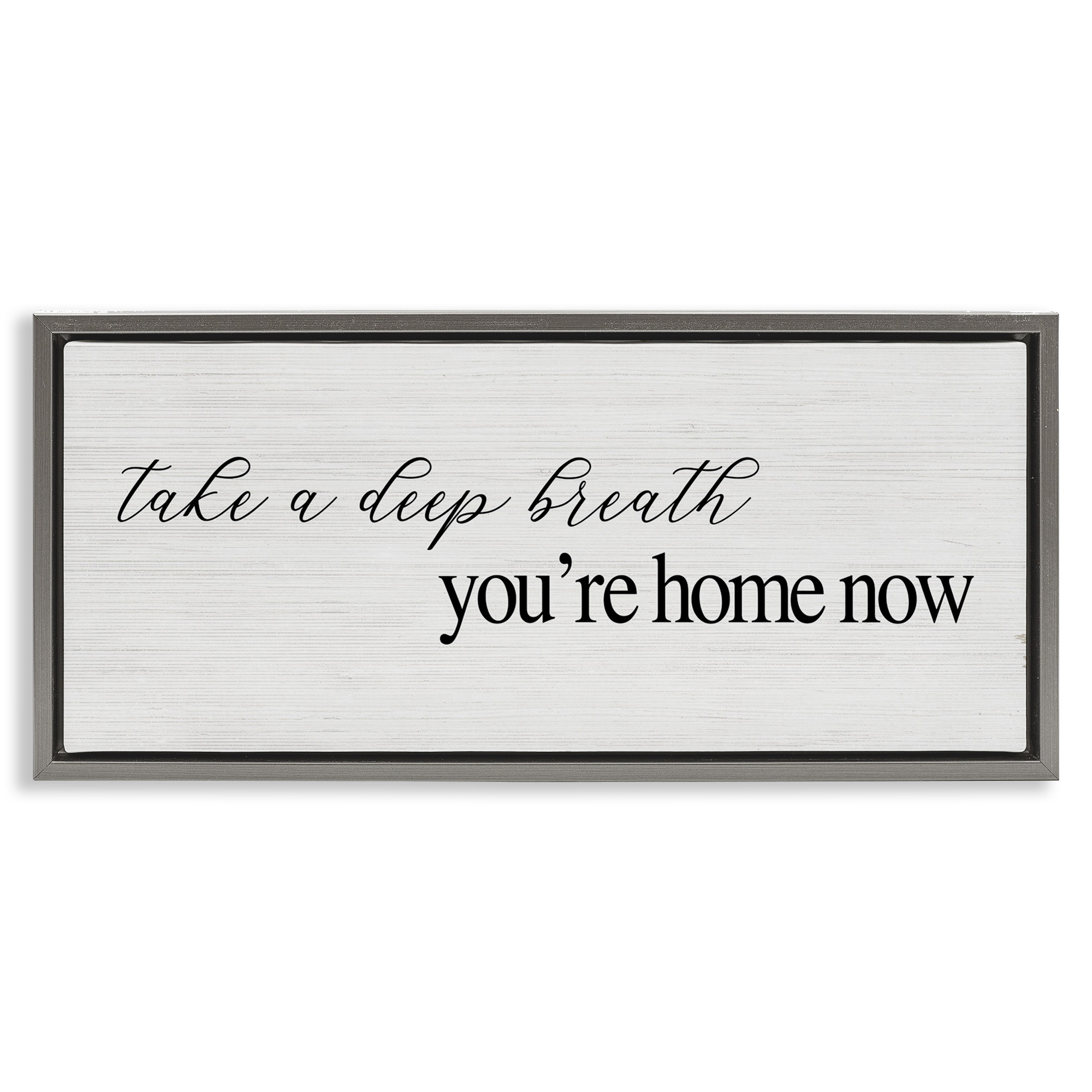 Stupell Industries Deep Breath You're Home Phrase Typography Painting Gray Floater Framed Canvas Art Print Wall Art, 25 x 11
