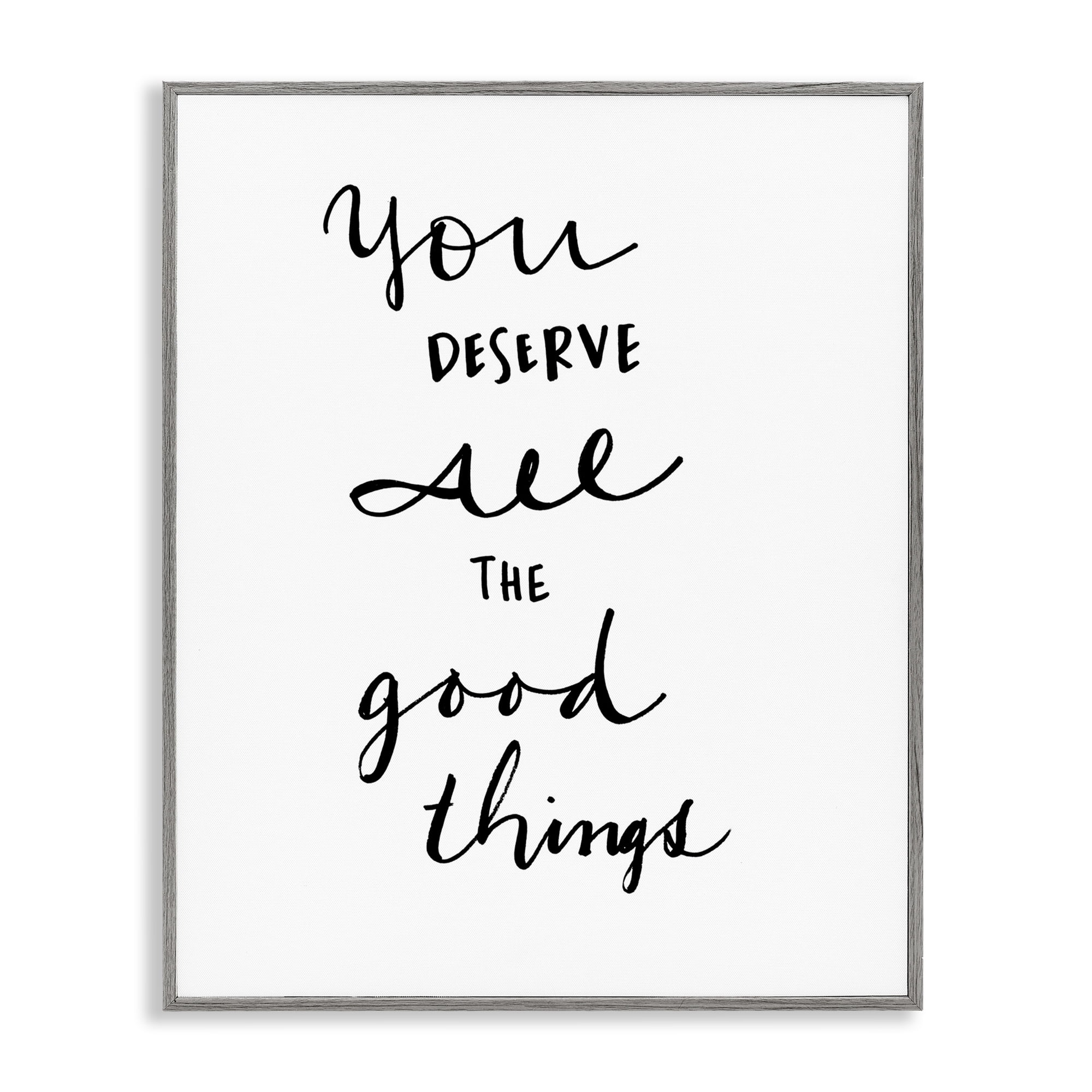 Stupell Industries Deserve Good Things Typography Painting Gray Framed Art Print Wall Art, 11 x 14