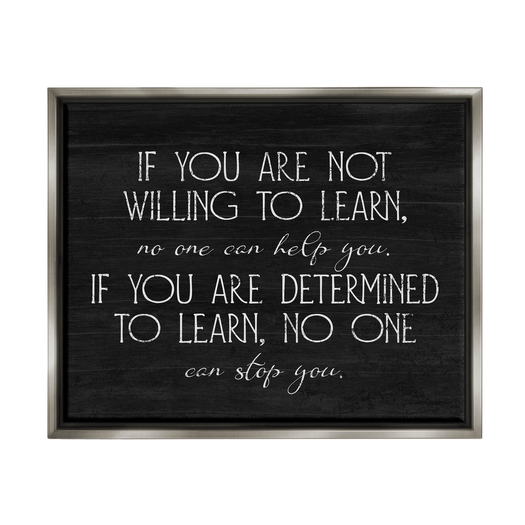 Stupell Industries Determined To Learn Motivational Graphic Art Luster Gray Floating Framed Canvas Print Wall Art, Design by Lil' Rue