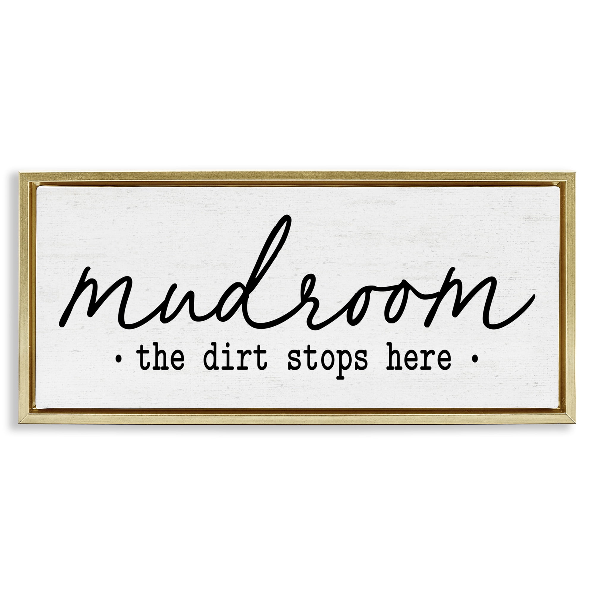 Stupell Industries Dirt Stops Here Mudroom Phrase Typography Painting Gold Floater Framed Canvas Art Print Wall Art, 25 x 11