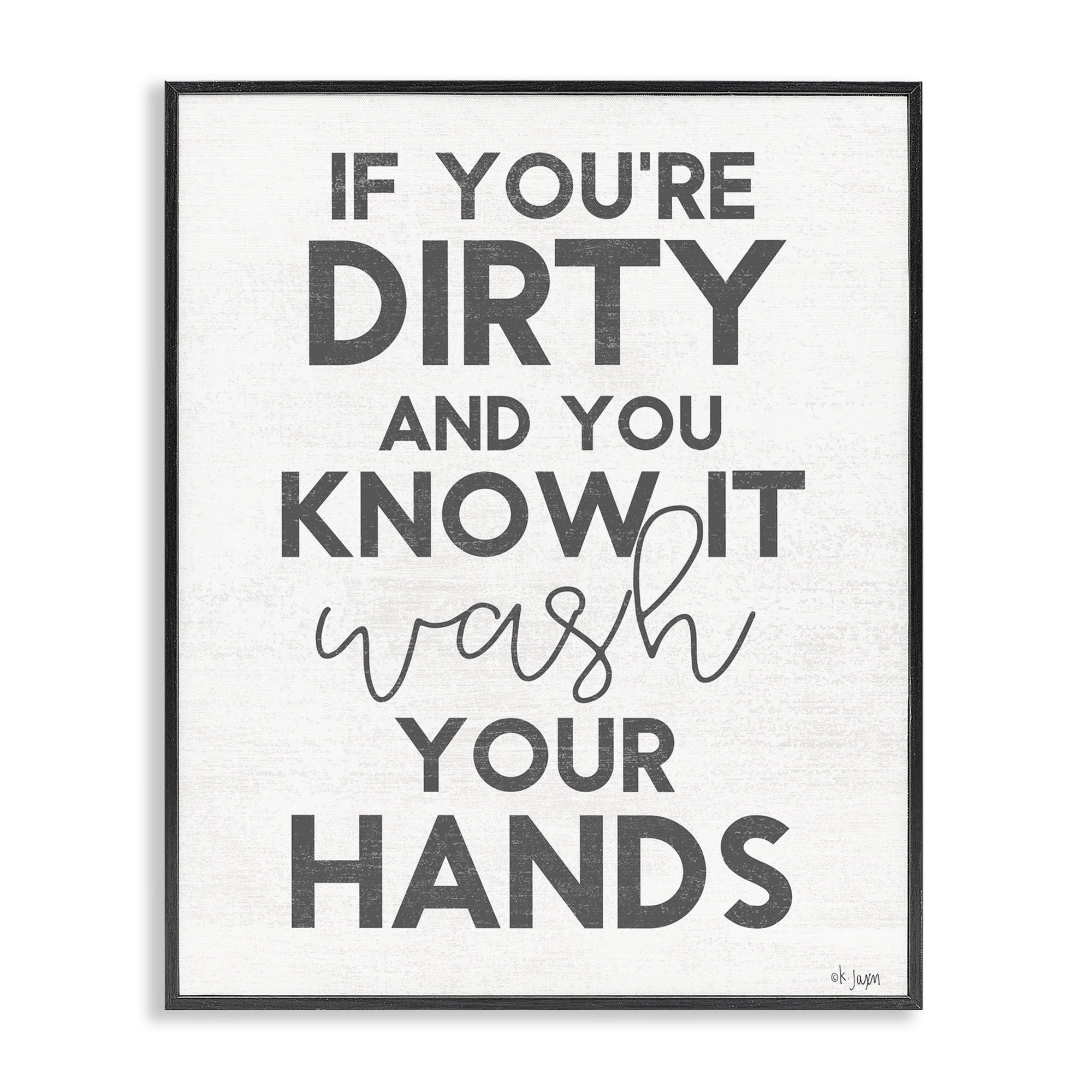 Stupell Industries Dirty & You Know It Reminder Black Framed Giclee Art, design by Jaxn Blvd.