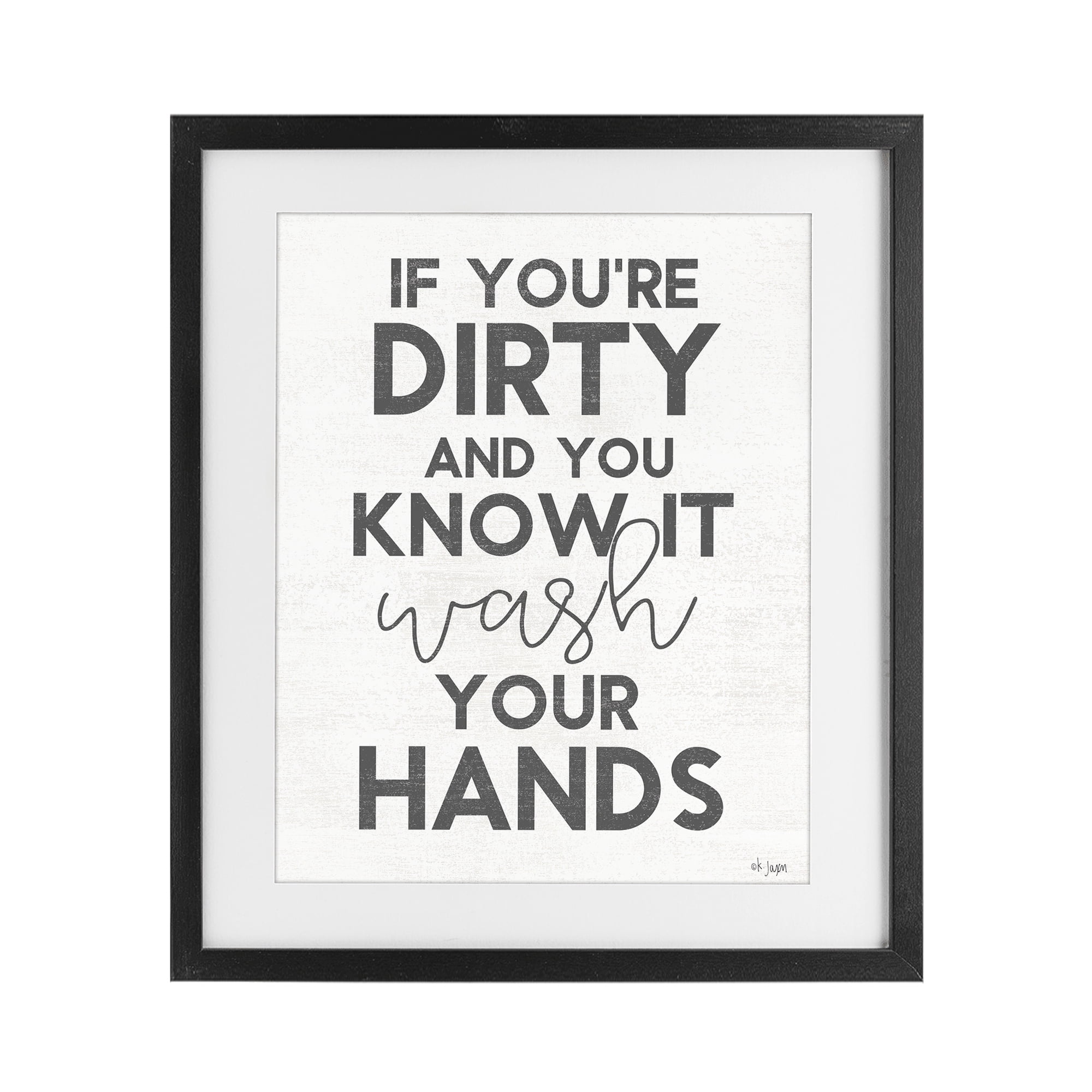 Stupell Industries Dirty & You Know It Reminder Black Framed Print Under Glass, design by Jaxn Blvd.
