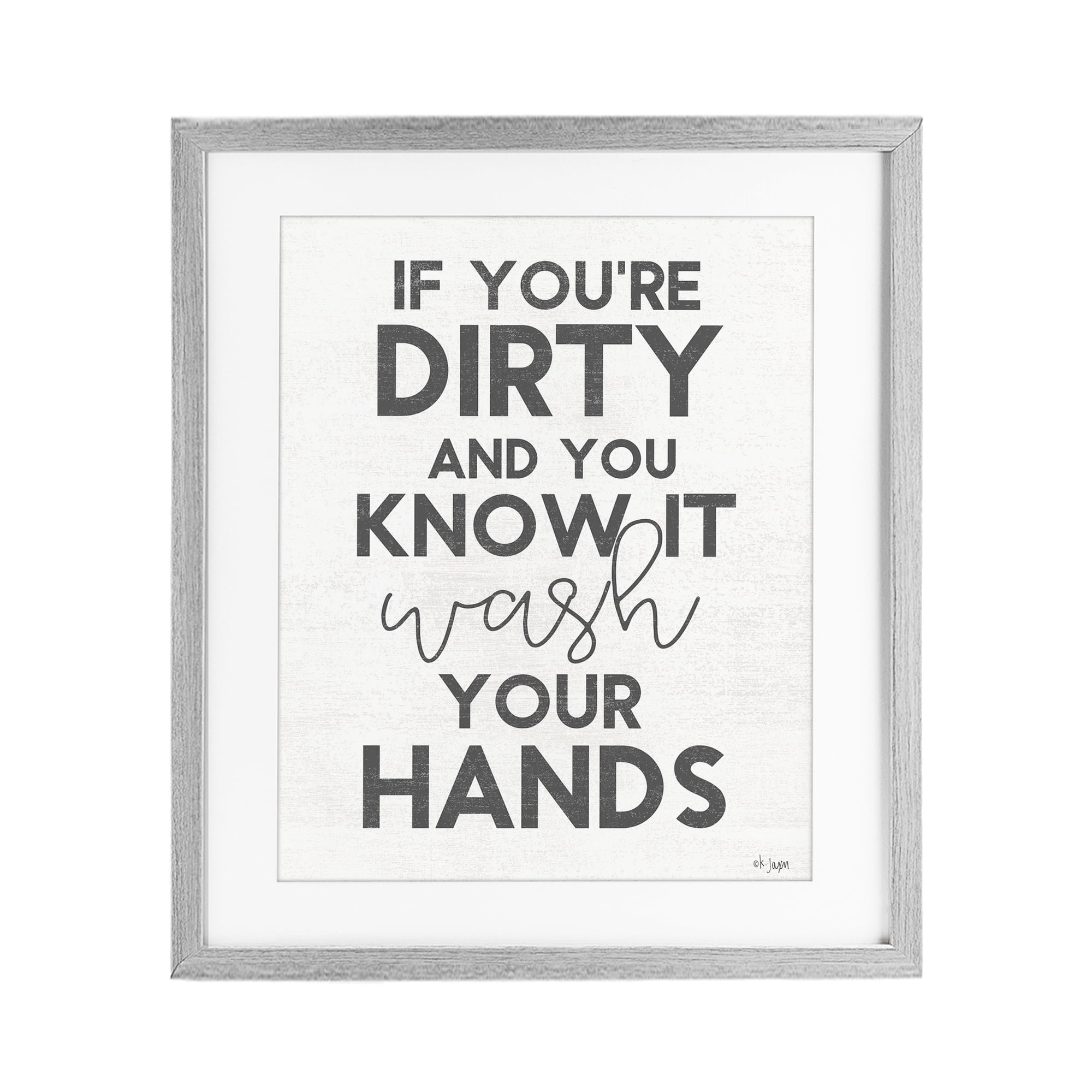 Stupell Industries Dirty & You Know It Reminder Gray Framed Print Under Glass, design by Jaxn Blvd.