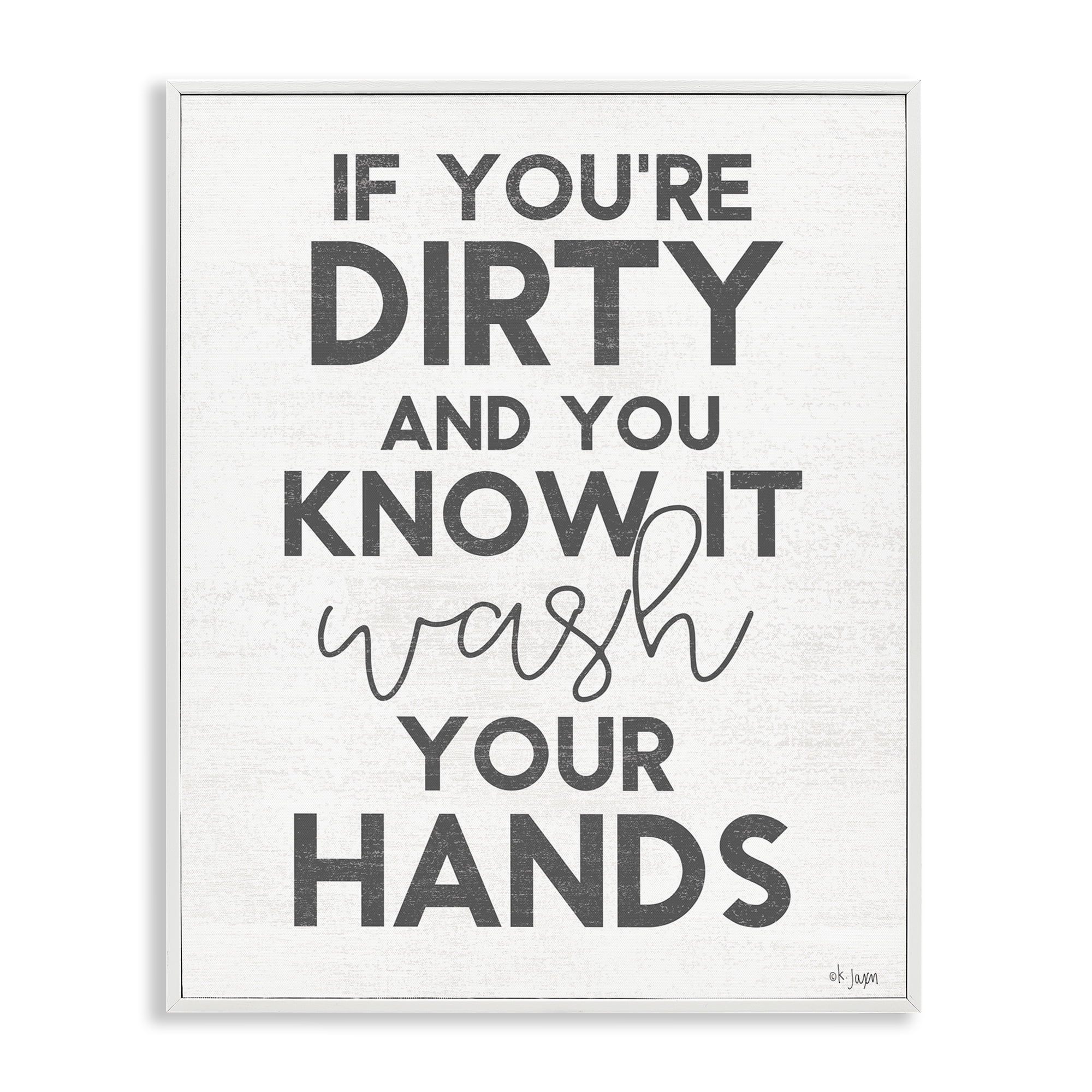 Stupell Industries Dirty & You Know It Reminder White Framed Giclee Art, design by Jaxn Blvd.