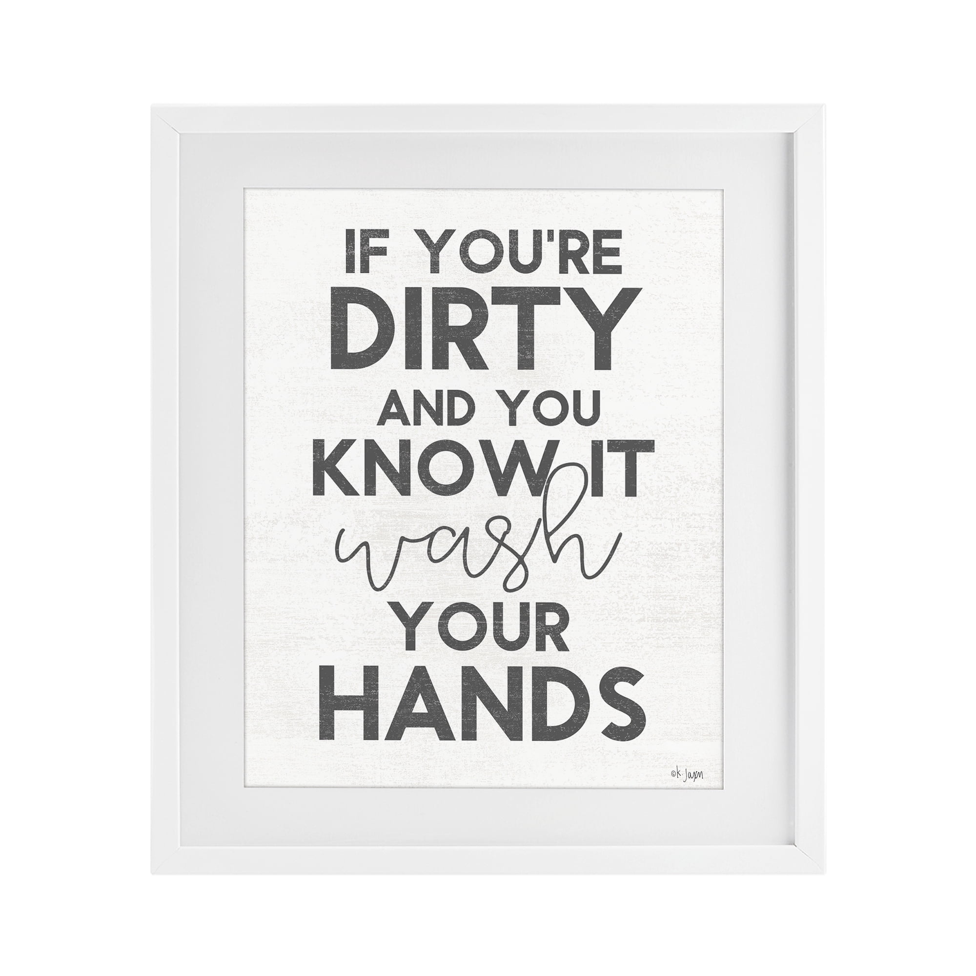 Stupell Industries Dirty & You Know It Reminder White Framed Print Under Glass, design by Jaxn Blvd.