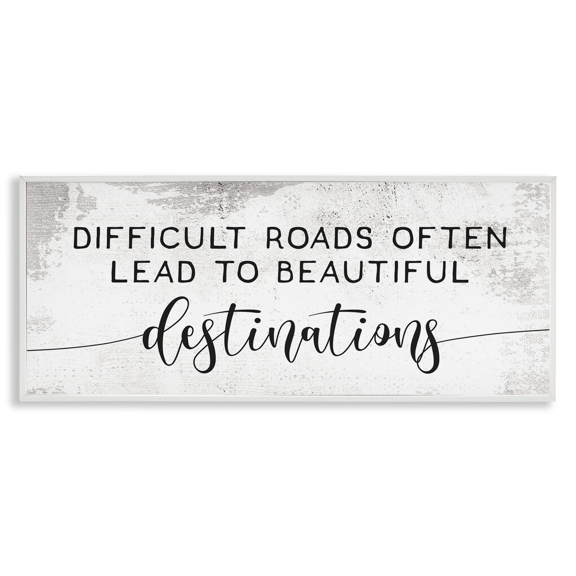 Stupell Industries Distressed Difficult Roads to Beautiful Destinations Motivational Quote, 10 x 24,Design by Daphne Polselli
