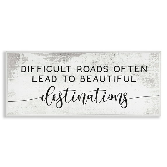 Stupell Industries Distressed Difficult Roads to Beautiful Destinations Motivational Quote, 10 x 24,Design by Daphne Polselli