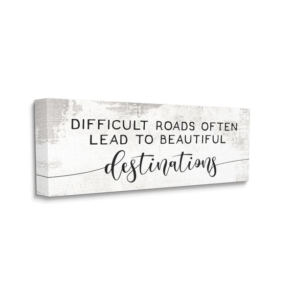 Stupell Industries Distressed Difficult Roads to Beautiful Destinations Motivational Quote Canvas Wall Art Design by Daphne Polselli, 17" x 40"