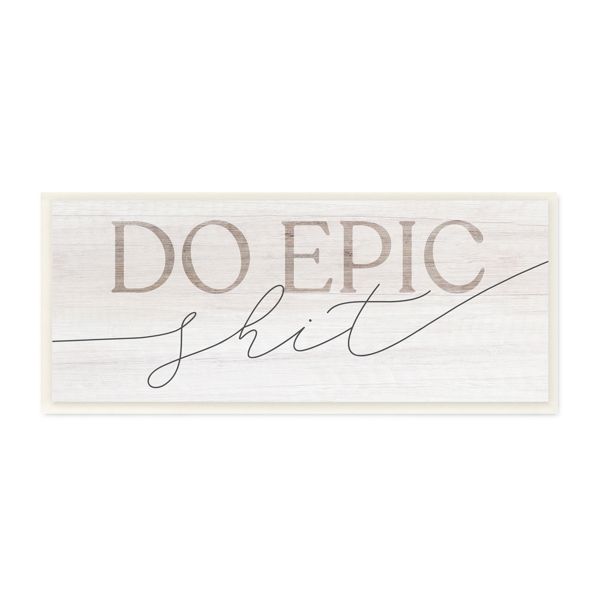 Stupell Industries Do Epic Sh** Fun Typography Sign Grainy Pattern Wood Wall Art, 17 x 7, Design by Daphne Polselli