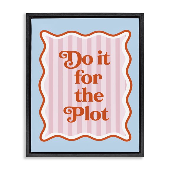 Stupell Industries Do It For The Plot Black Framed Floater Canvas Wall Art, design by Emily Dumas