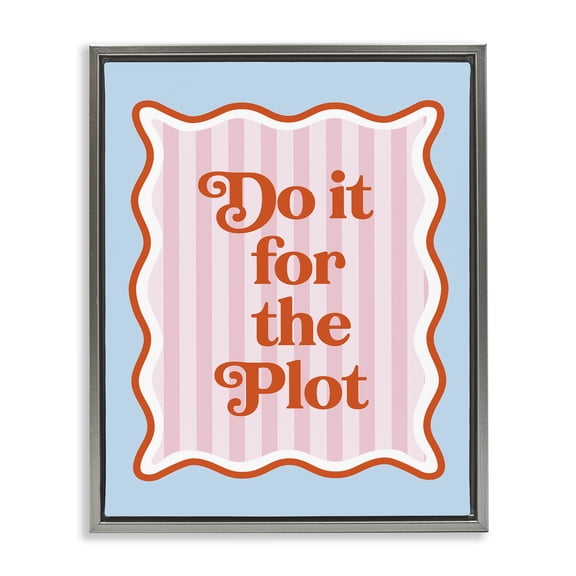 Stupell Industries Do It For The Plot Gray Framed Floater Canvas Wall Art, design by Emily Dumas