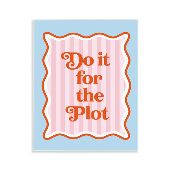 Stupell Industries Do It For The Plot Wall Plaque Art, design by Emily Dumas