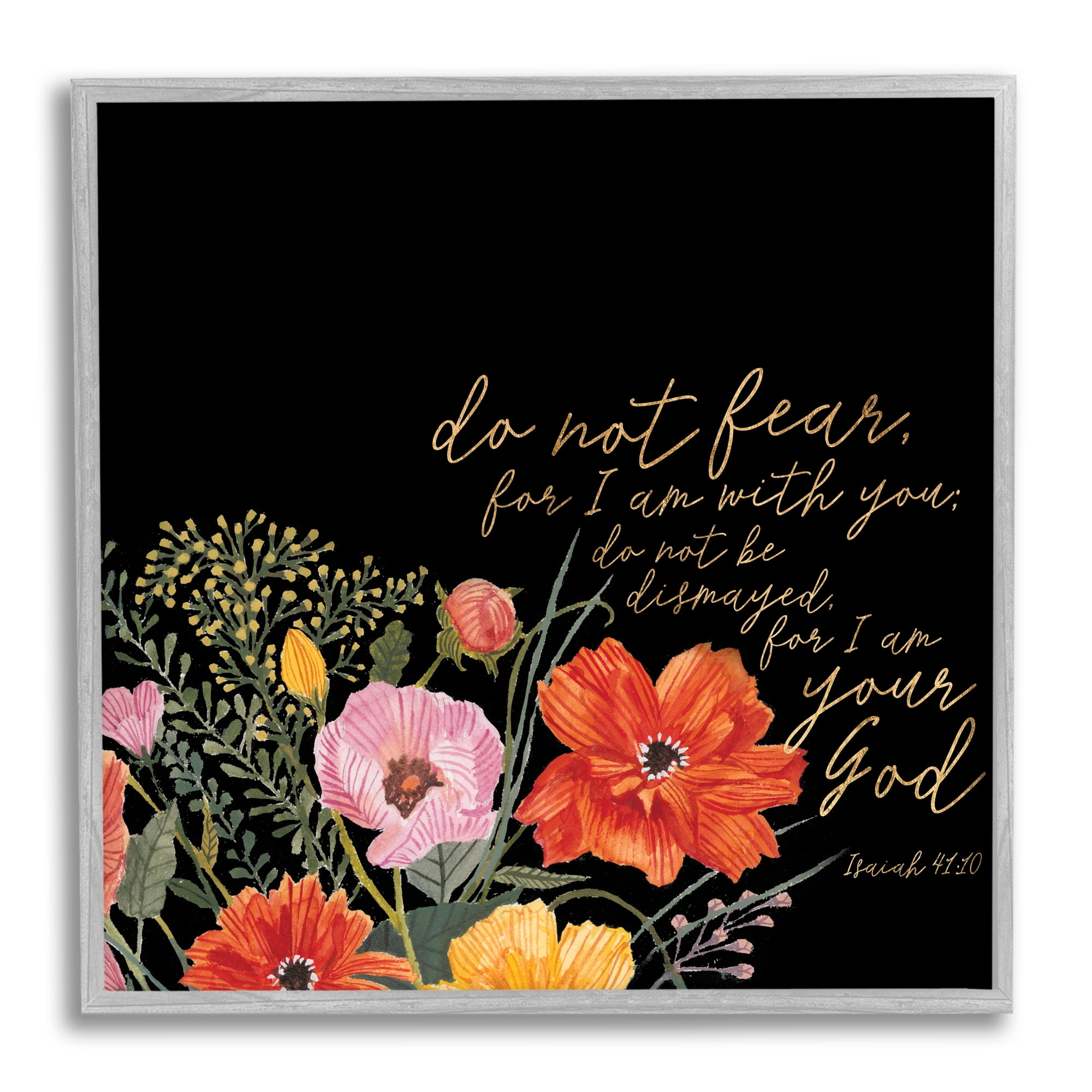 Stupell Industries Do Not Fear Proverb Isaiah 41:10 Blooming Flowers, 24 x 24, Designed by Studio W