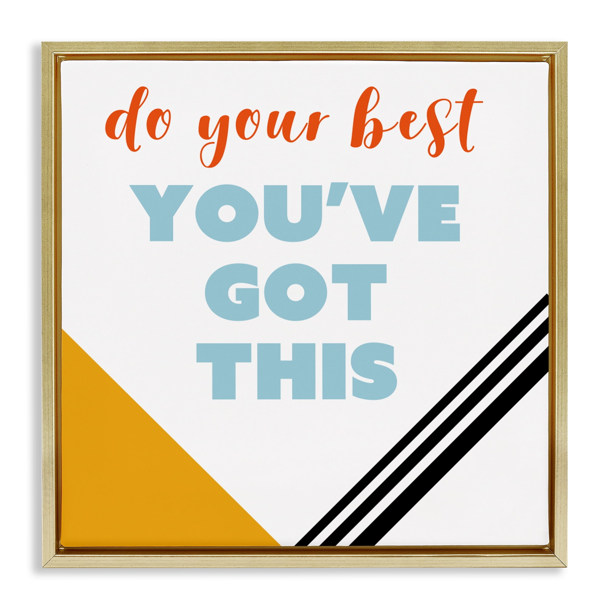 Stupell Industries Do Your Best You've Got This Gold Framed Floater Canvas Wall Art, design by Anna Quach