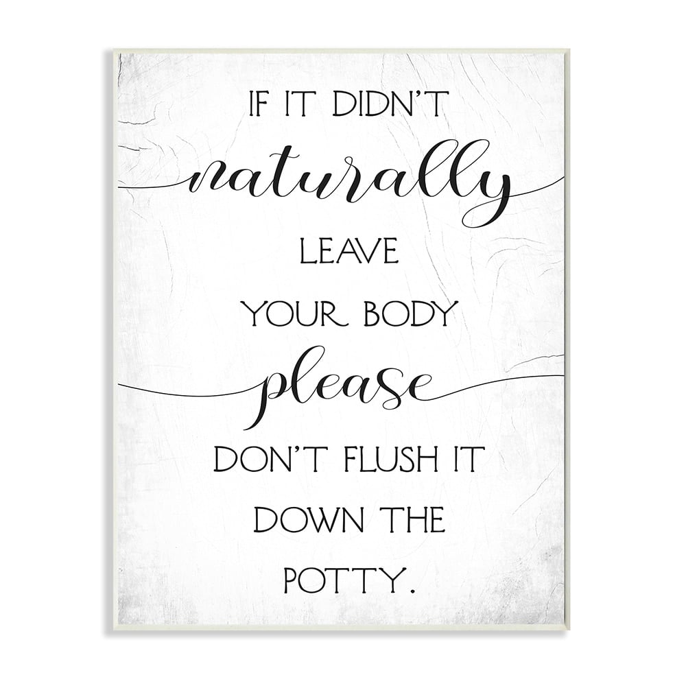 Stupell Industries Doesn't Leave Body Don't Flush Down Potty Quote Wall Plaque by Daphne Polselli
