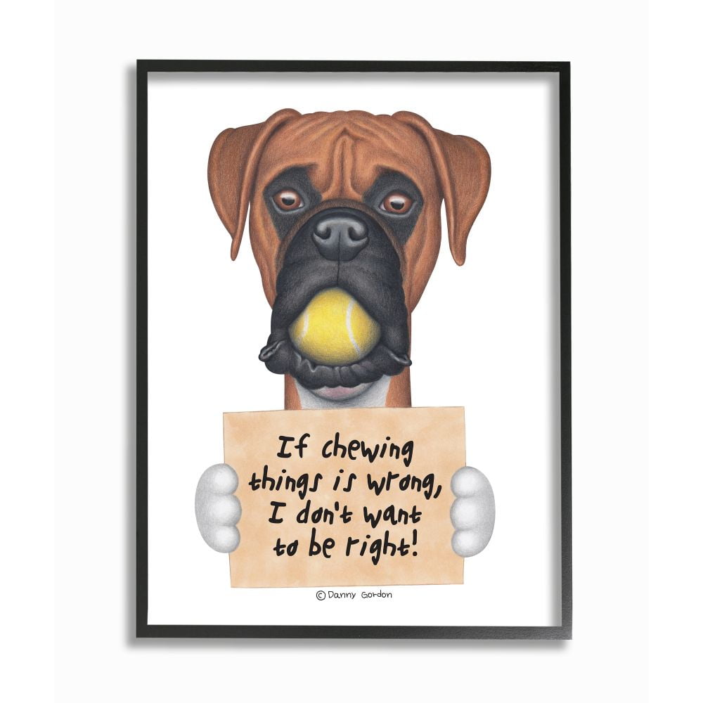 Stupell Industries Dog Humor 'If Chewing things is Wrong' Boxer Quote Designed by Danny Gordan
