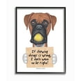 thumbnail image 1 of Stupell Industries Dog Humor 'If Chewing things is Wrong' Boxer Quote Designed by Danny Gordan, 1 of 8