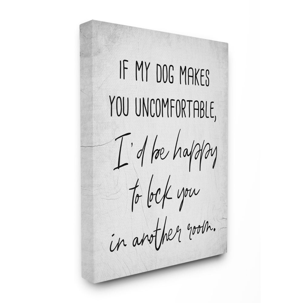 Stupell Industries Dog Makes You Uncomfortable Joke House Pet Phrase Canvas Wall Art Design by Daphne Polselli, 24" x 30"