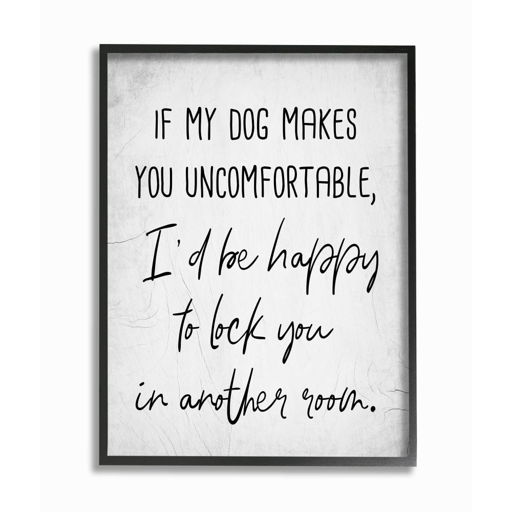 Stupell Industries Dog Makes You Uncomfortable Joke House Pet Phrase Framed Wall Art Design by Daphne Polselli, 16" x 20", Black Framed