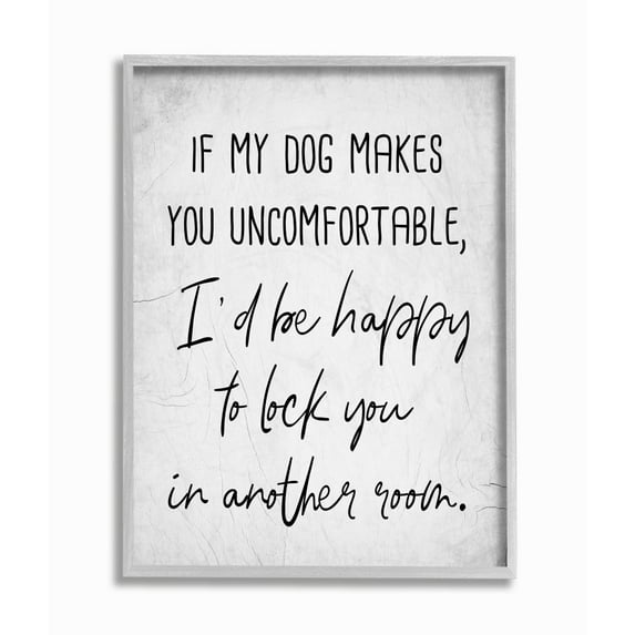 Stupell Industries Dog Makes You Uncomfortable Joke House Pet Phrase Framed Wall Art Design by Daphne Polselli, 16" x 20", Gray Framed