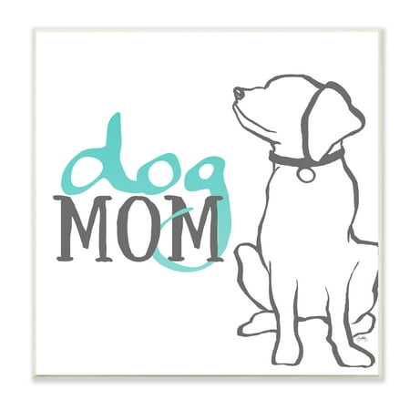 Stupell Industries Dog Mom Phrase Sitting Pet Labrador with Collar, 12 x 12, Design by Elizabeth Medley