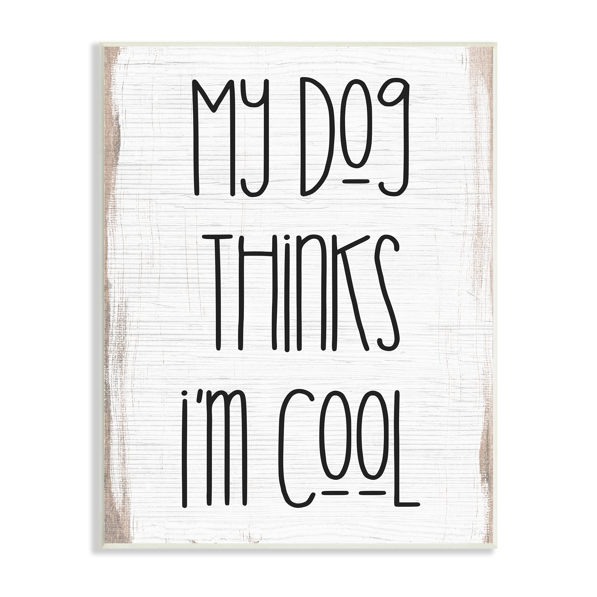 Stupell Industries Dog Thinks I'm Cool Pet Phrase Rustic Modern Typography,13 x 19, Design by Daphne Polselli