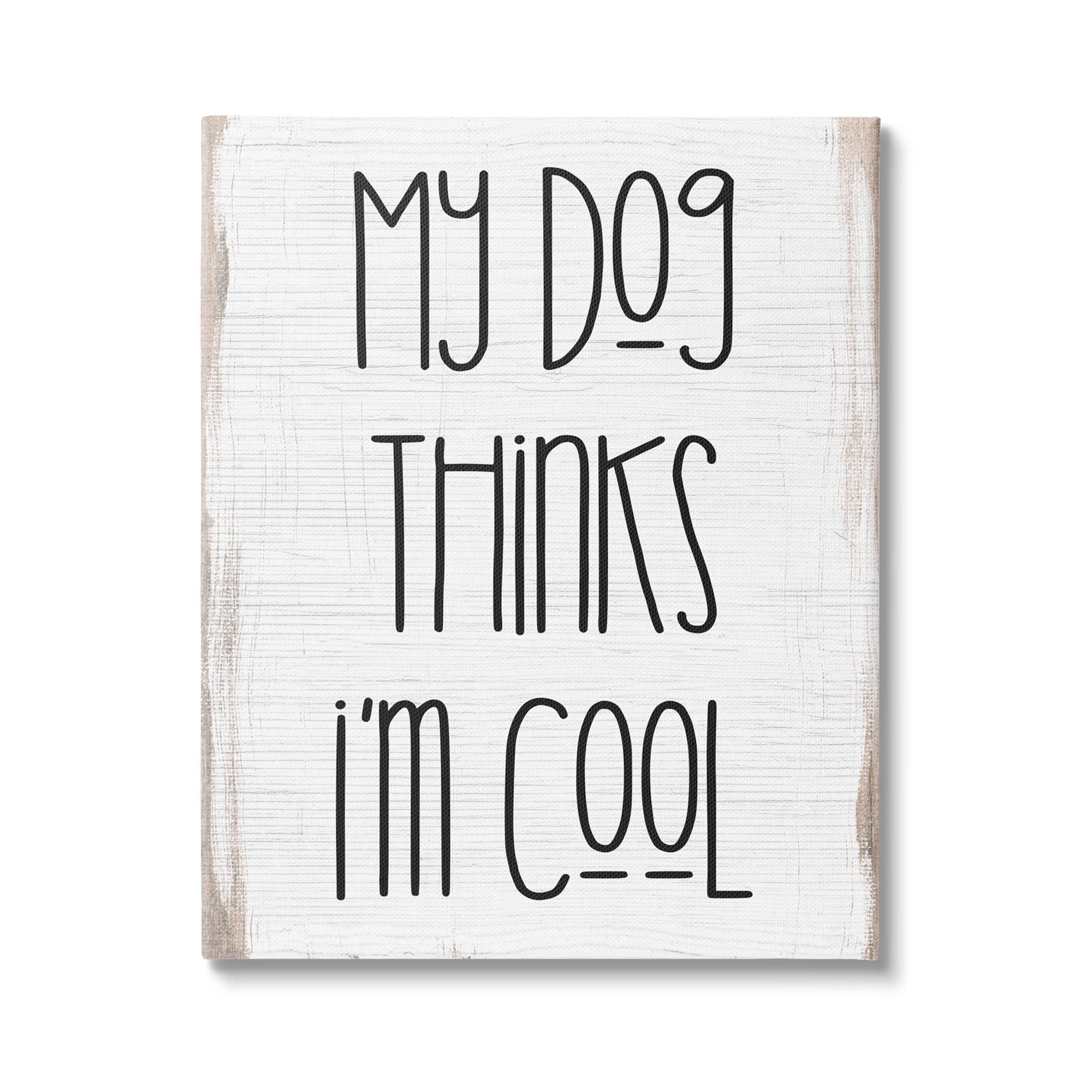 Stupell Industries Dog Thinks I'm Cool Pet Phrase Rustic Modern Typography,24 x 30, Design by Daphne Polselli