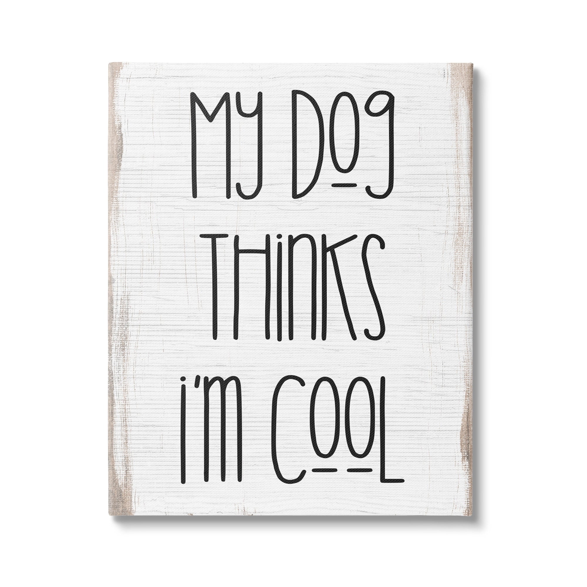 Stupell Industries Dog Thinks I'm Cool Pet Phrase Rustic Modern Typography,30 x 40, Design by Daphne Polselli