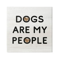 Stupell Industries Dogs Are My People Animal Lover Grain Pattern Graphic Art Gallery Wrapped Canvas Print Wall Art, Design by Daphne Polselli