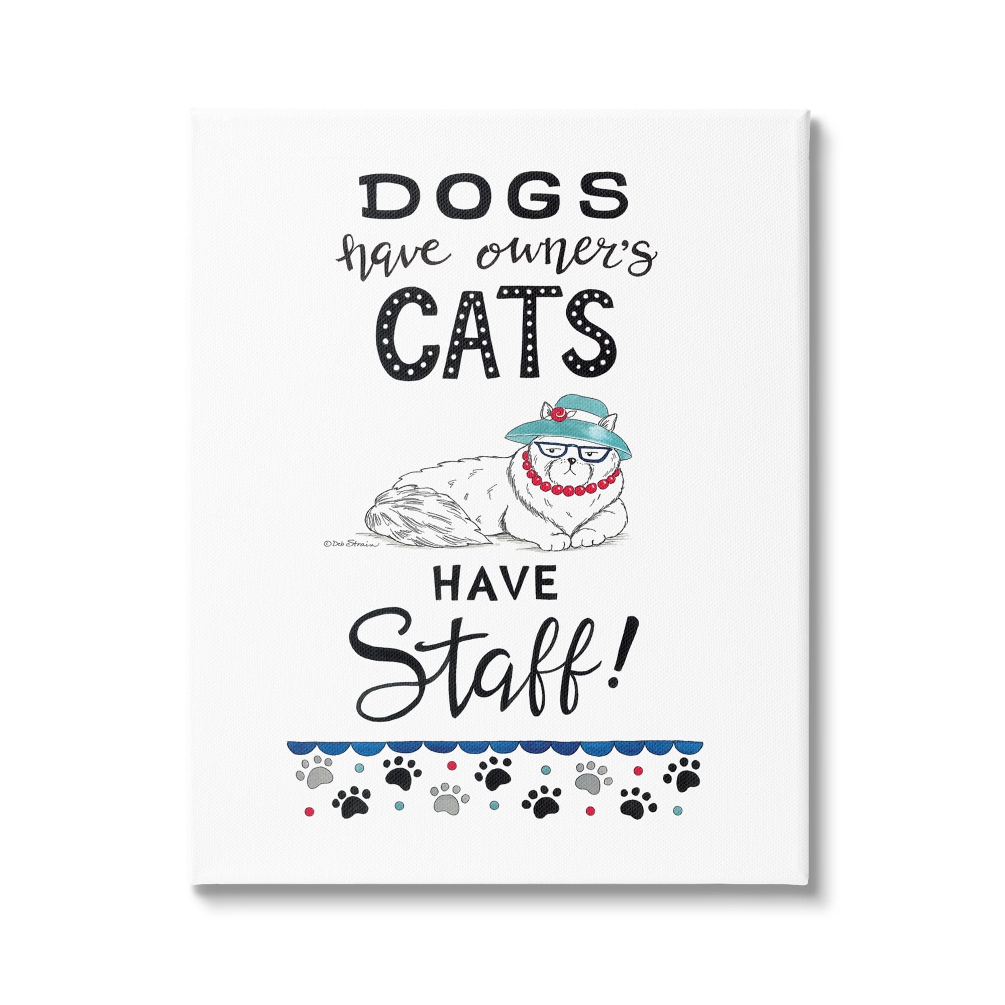 Stupell Industries Dogs Have Owners Cats Have Staff Funny Feline Phrase, 16 x 20, Design by Deb Strain