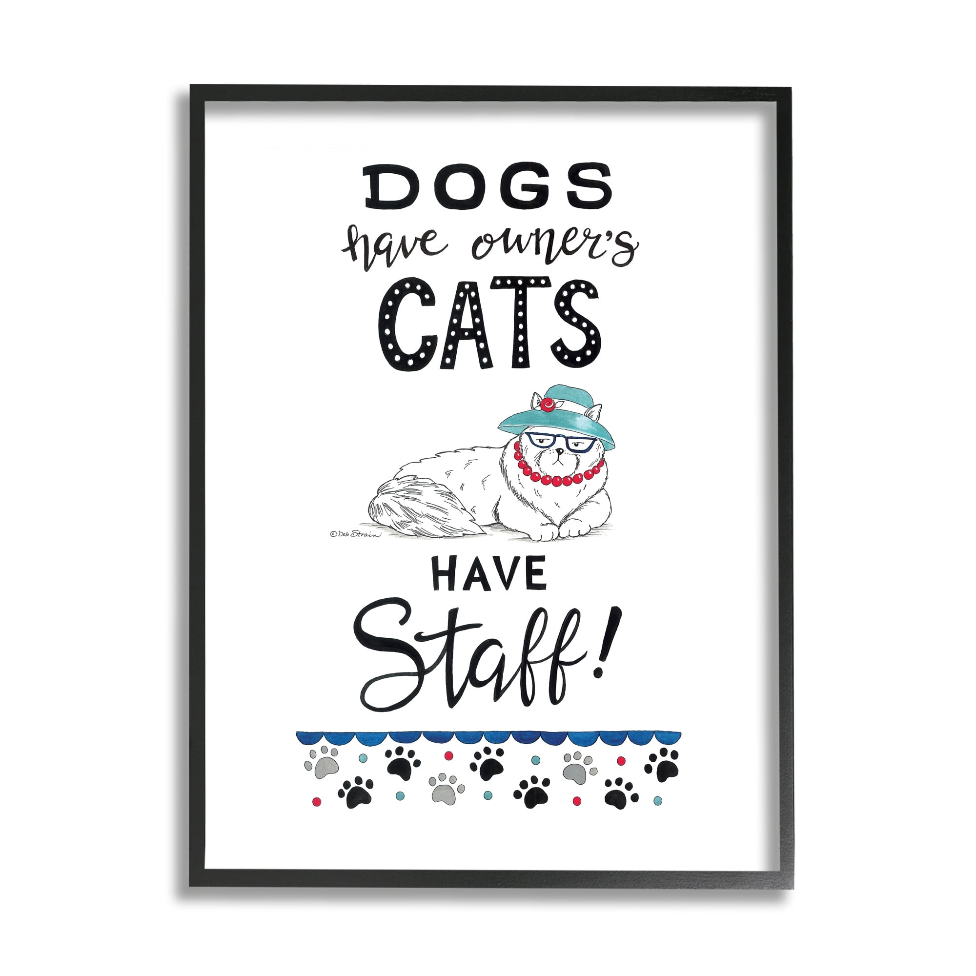 Stupell Industries Dogs Have Owners Cats Have Staff Funny Feline Phrase, 16 x 20, Design by Deb Strain