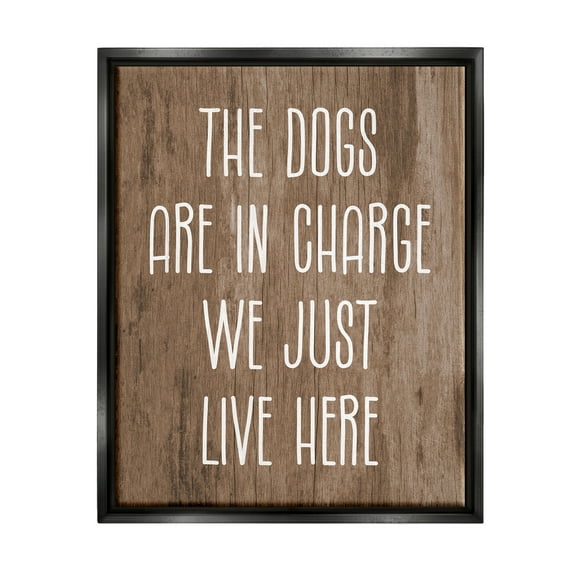Stupell Industries Dogs In Charge Pet Phrase Inspirational Painting Black Floater Framed Canvas Art Print Wall Art, 17 x 21