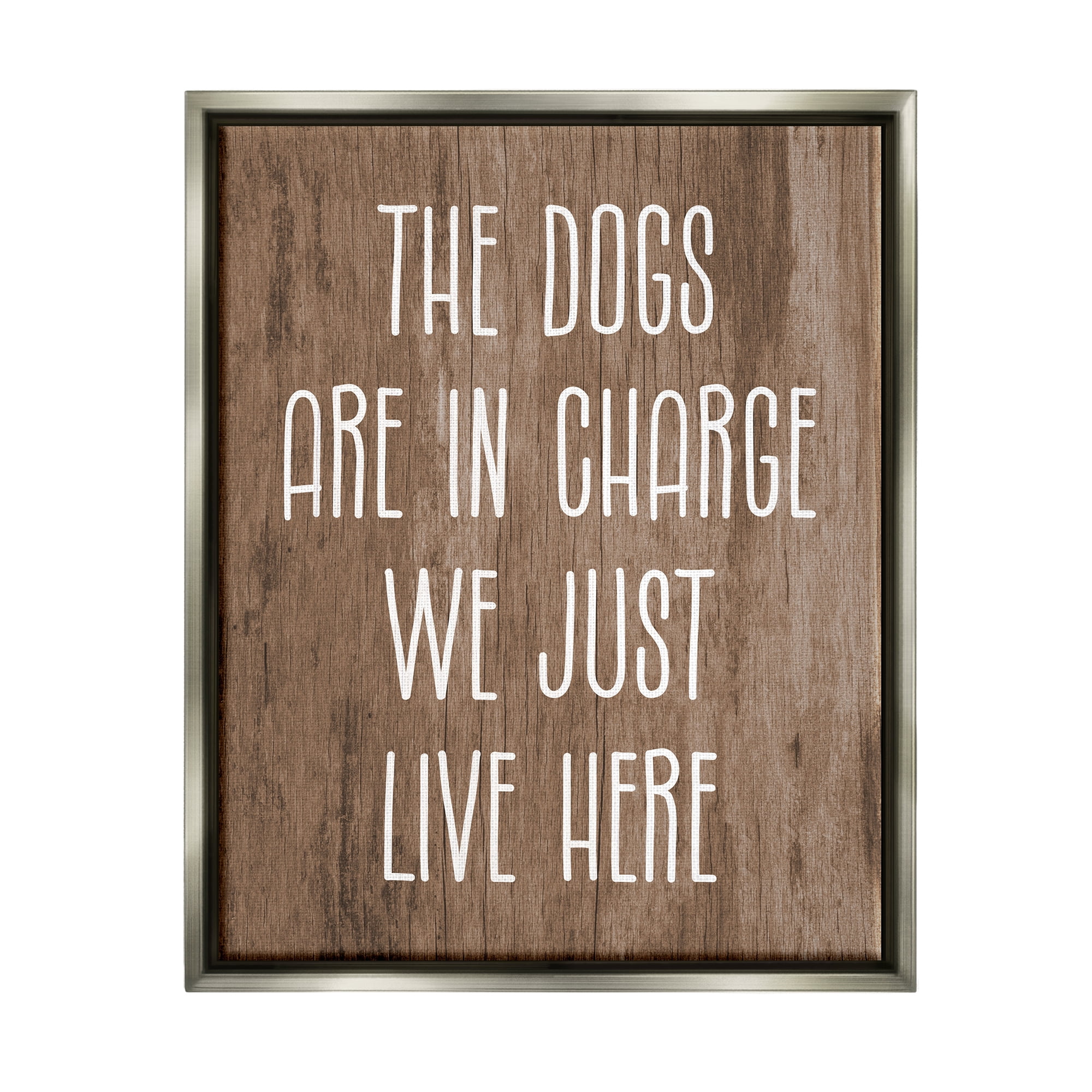 Stupell Industries Dogs In Charge Pet Phrase Inspirational Painting Gray Floater Framed Canvas Art Print Wall Art, 25 x 31