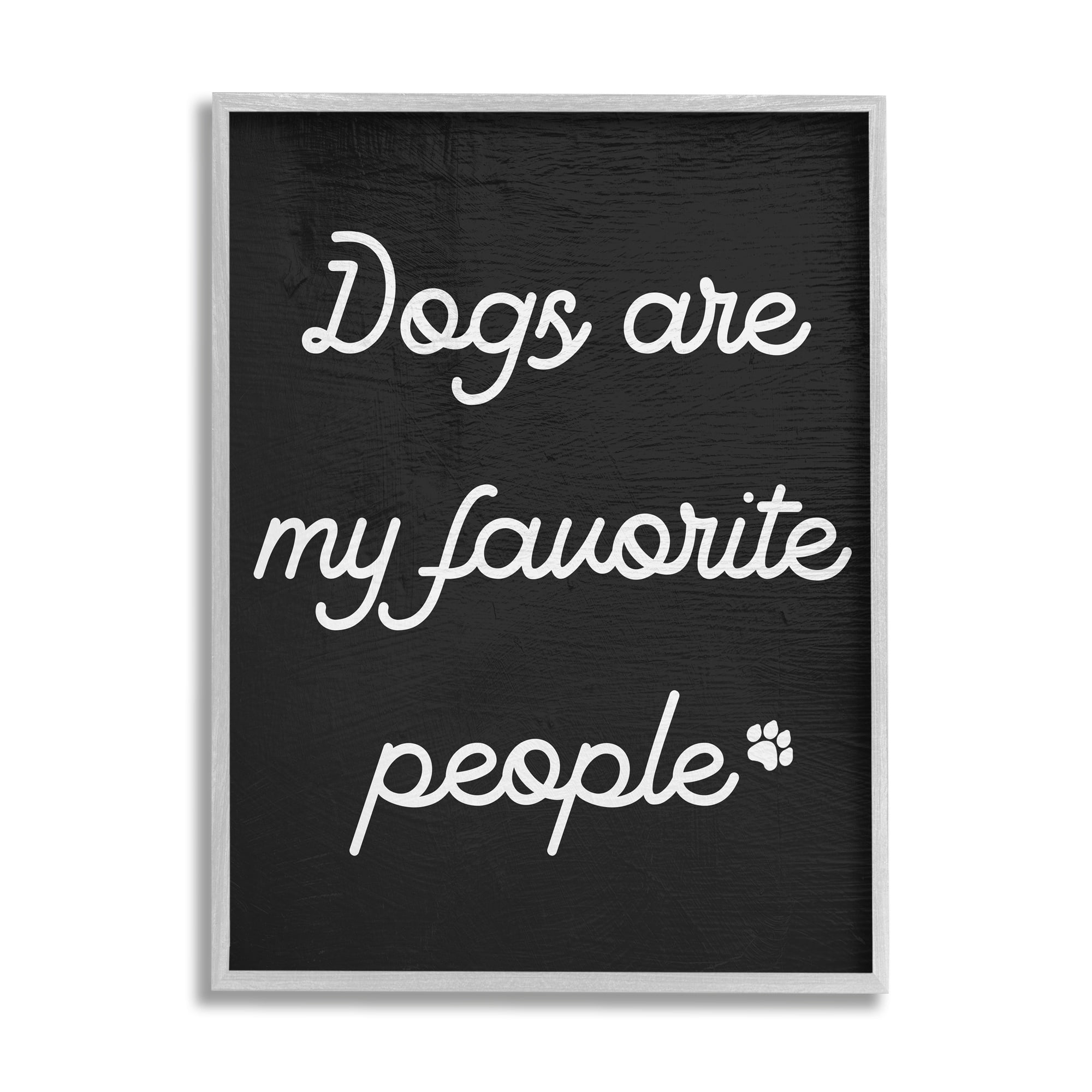 Stupell Industries Dogs My Favorite People Pet Phrase Textured Background ,16 x 20, Design by Daphne Polselli