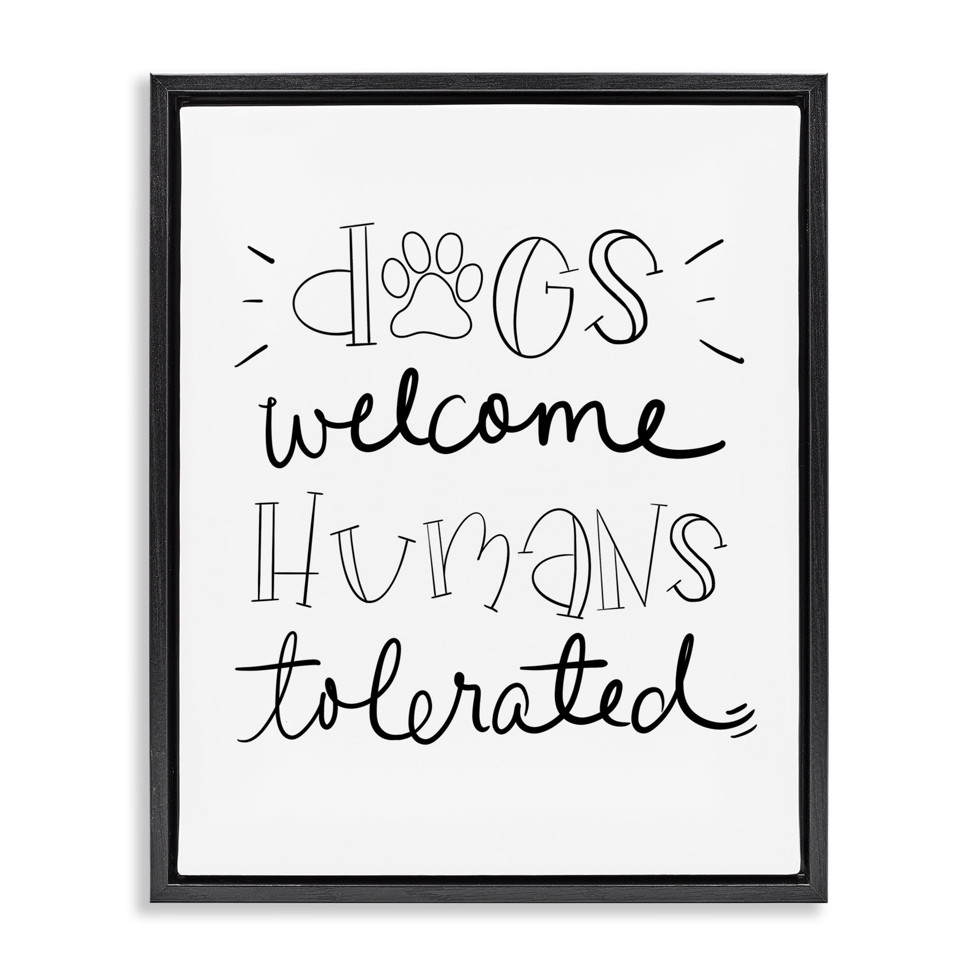 Stupell Industries Dogs Welcome Humans Tolerated Typography Painting Black Floater Framed Canvas Art Print Wall Art, 25 x 31