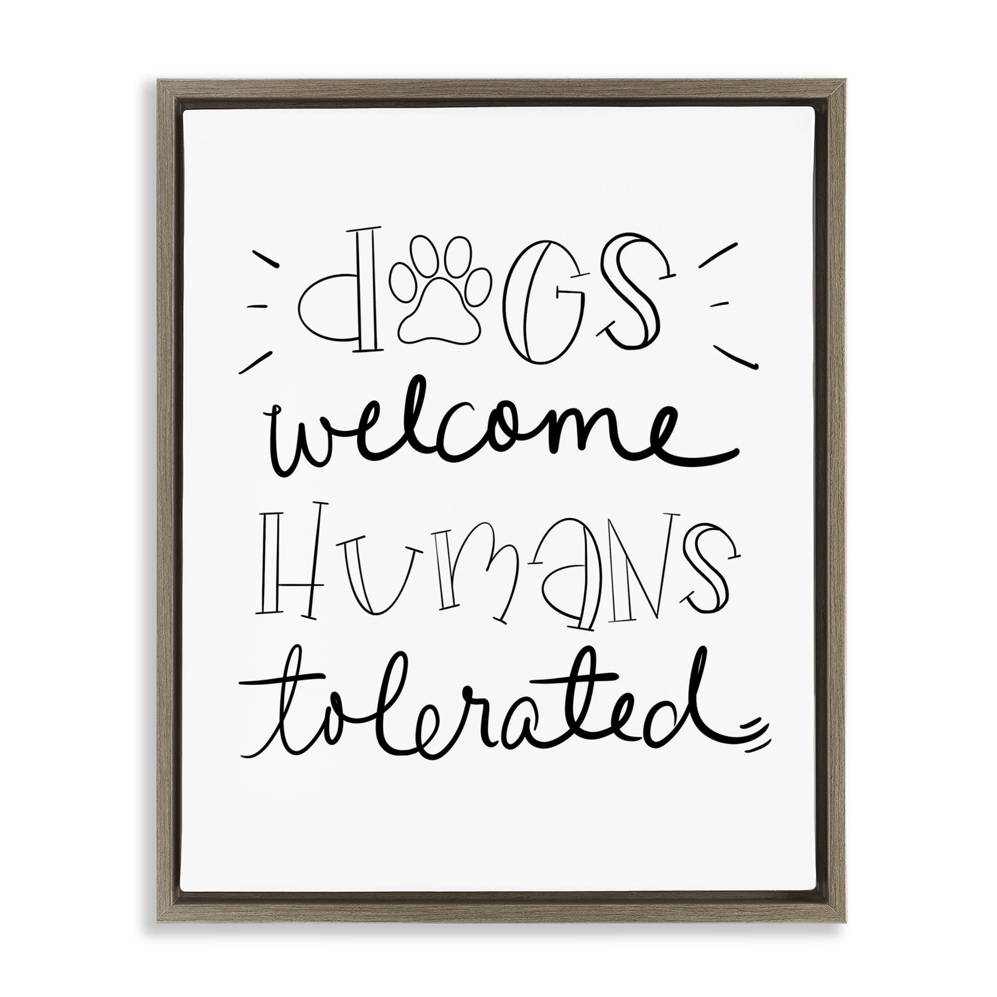 Stupell Industries Dogs Welcome Humans Tolerated Typography Painting Brown Floater Framed Canvas Art Print Wall Art, 25 x 31