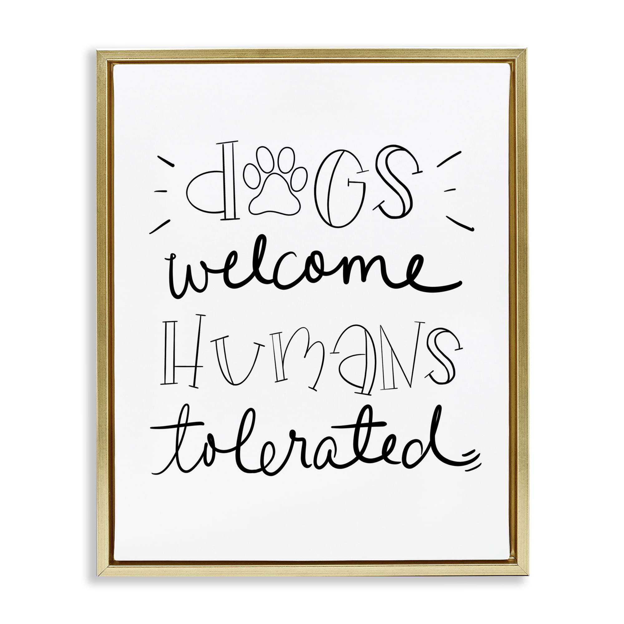 Stupell Industries Dogs Welcome Humans Tolerated Typography Painting Gold Floater Framed Canvas Art Print Wall Art, 17 x 21