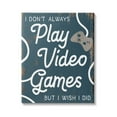 thumbnail image 1 of Stupell Industries Don't Always Play Video Games Funny Phrase Blue, 24 x 30, Design by Daphne Polselli, 1 of 6