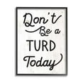 thumbnail image 1 of Stupell Industries Don't Be A Turd Phrase Funny Distressed Charm Design by Daphne Polselli, 1 of 5