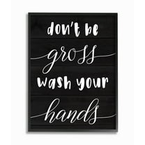 Stupell Industries Don't Be Gross Wash Your Hands Rustic Bathroom Quote Framed Wall Art Design by Daphne Polselli, 11" x 14", Black Framed